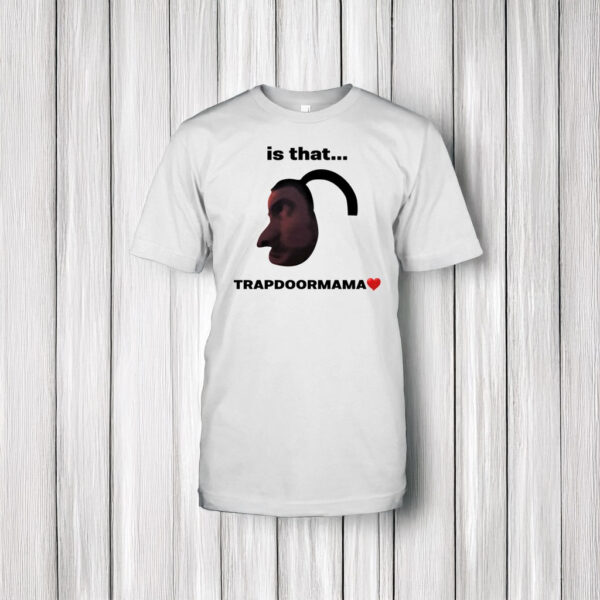 Elise Ilomilss Is That Trapdoormama T-Shirt