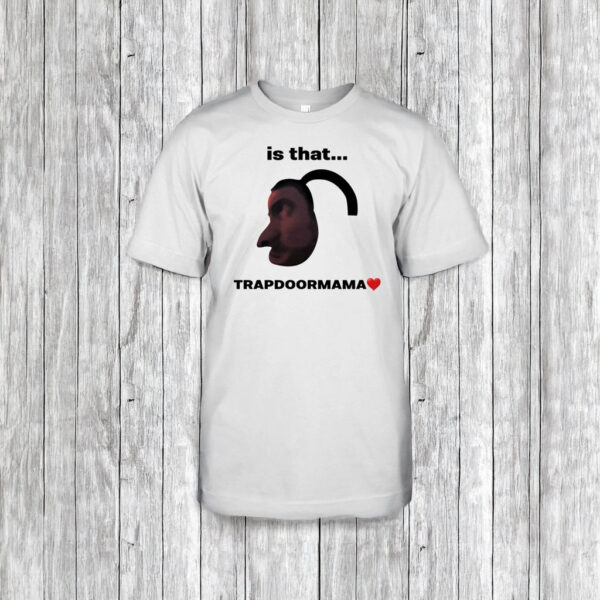 Elise Ilomilss Is That Trapdoormama T-Shirt