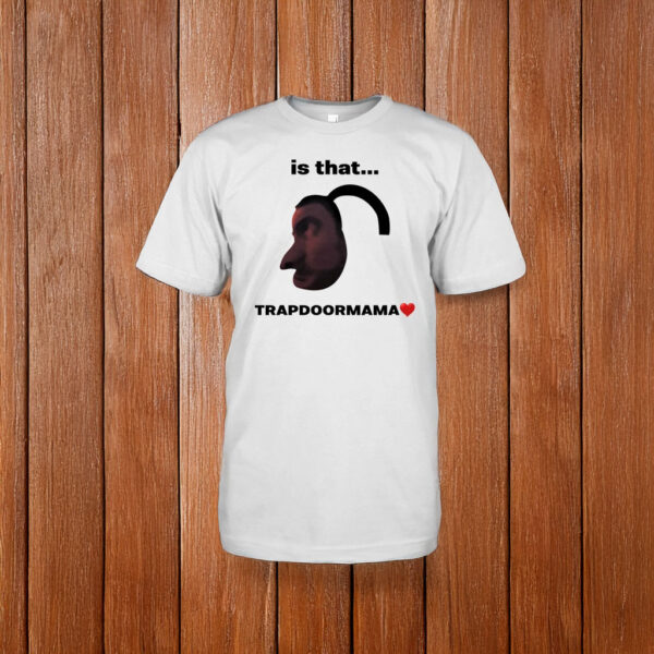 Elise Ilomilss Is That Trapdoormama T-Shirt