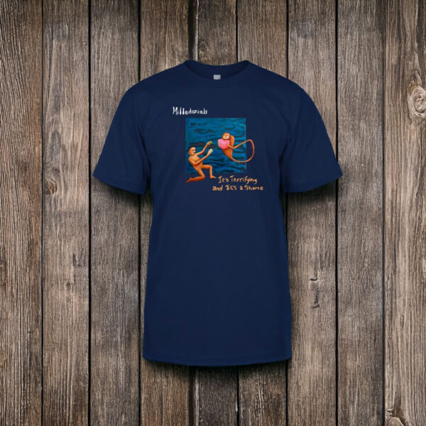 Millennials: It's Terrifying and It's a Shame T-Shirt